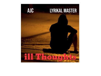 AJC Lyrikal Master ill Thoughts